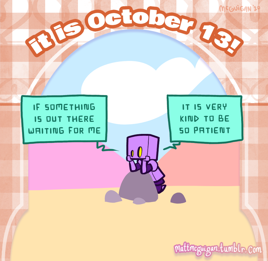 if some thing is out there waiting for me it is very kind to be so patient