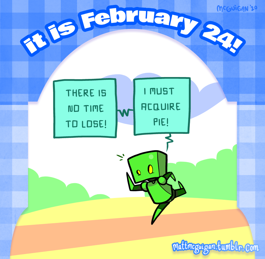 there is no time to lose! i must  acquire pie!
