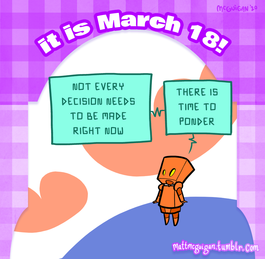 not every decision needs to be made right now there is time to ponder