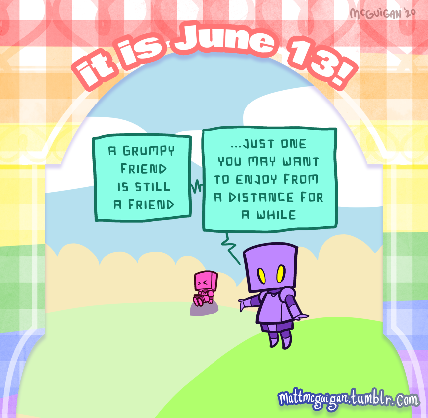 a grumpy  friend  is still  a friend ...just one you may want to enjoy from  a distance for a while