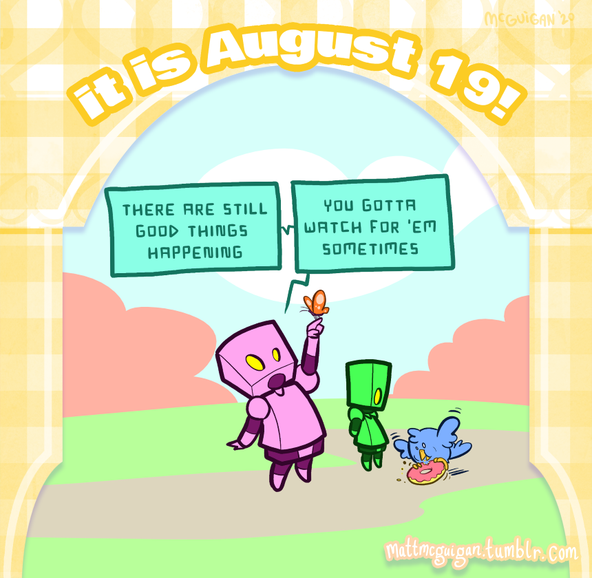 there are still good things  happening you gotta watch for 'em sometimes