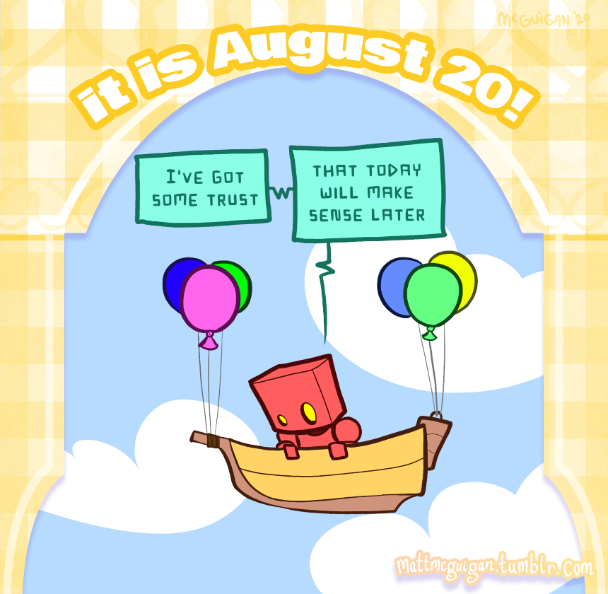 I've got some trust that today will make sense later