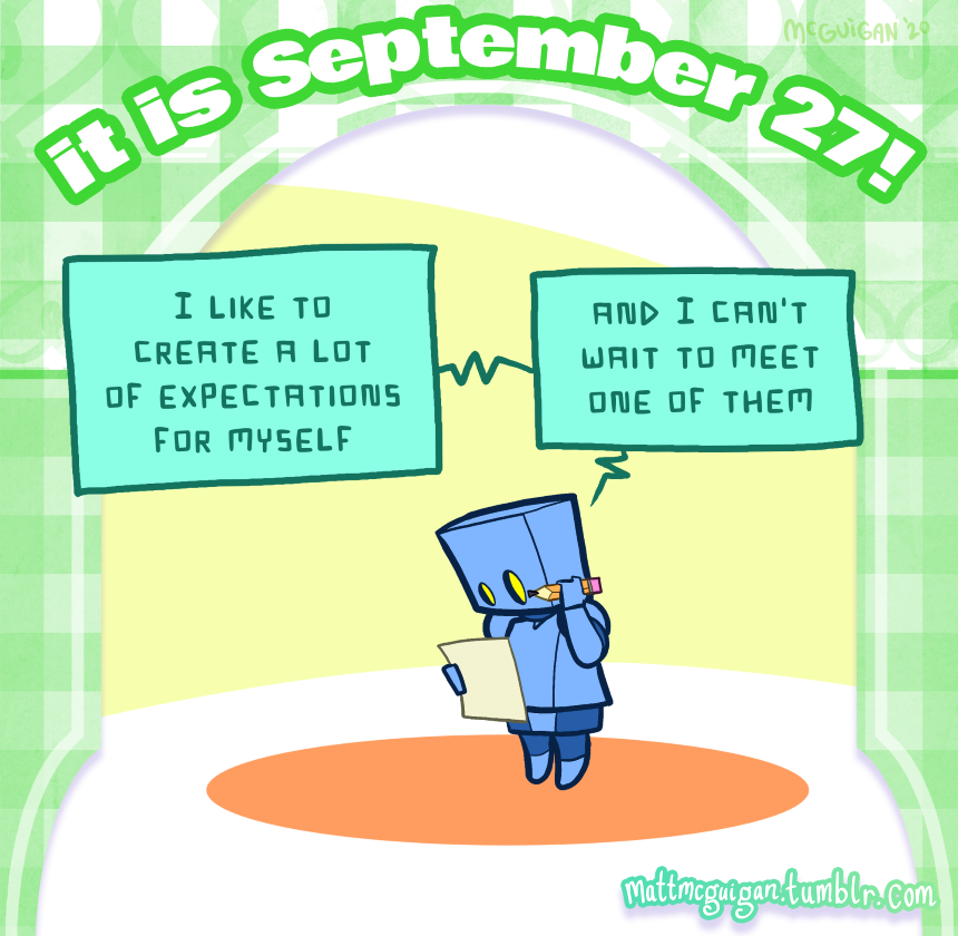 I like to create a lot of expectations for myself and I can't wait to meet one of them