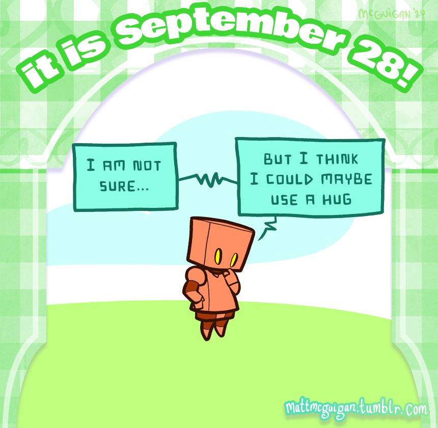 I  am not sure... but I think I could maybe use a hug