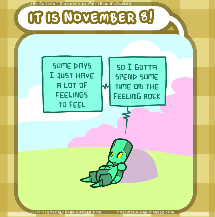 some days I just have a lot of feelings to feel so I gotta spend some time on the feeling rock