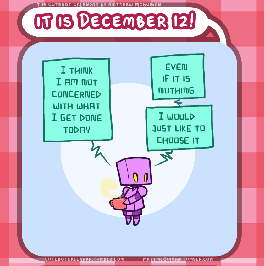 I think I am not concerned with what I get done today even if it is nothing I would  just like to choose it