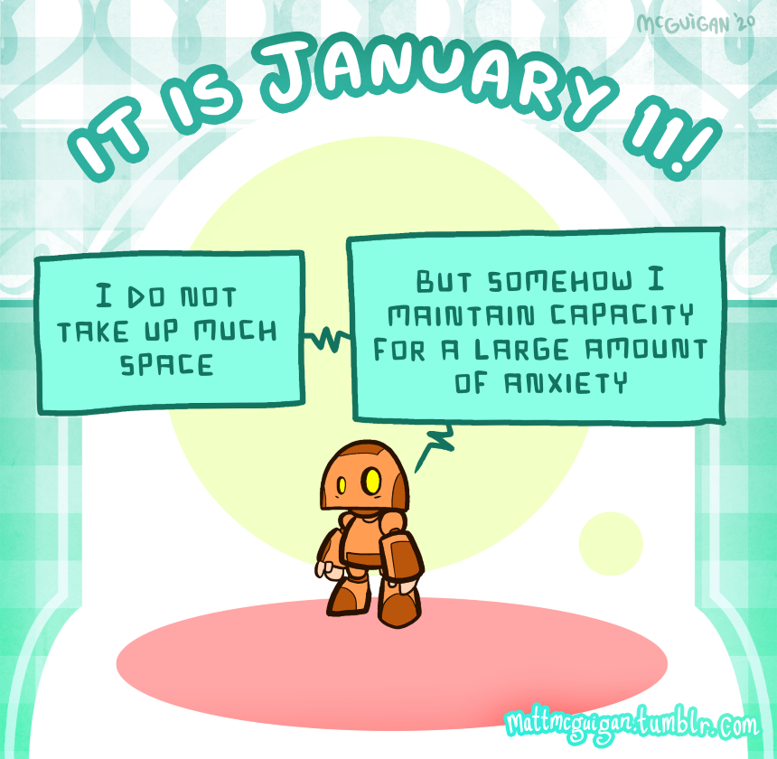 I do not take up much space but somehow I maintain capacity for a large amount of anxiety