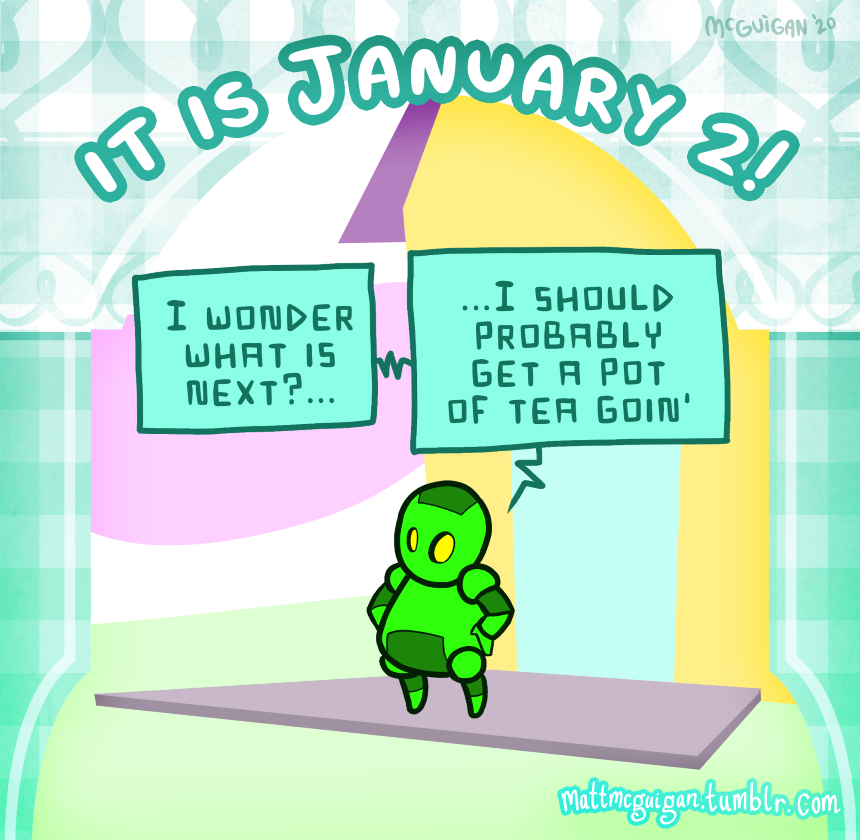 I wonder what is next?... ...I should probably get a pot of tea goin'