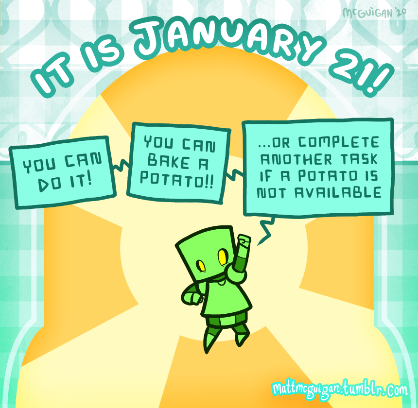 you can do it! you can bake a potato!! ...or complete another task if a potato is not available
