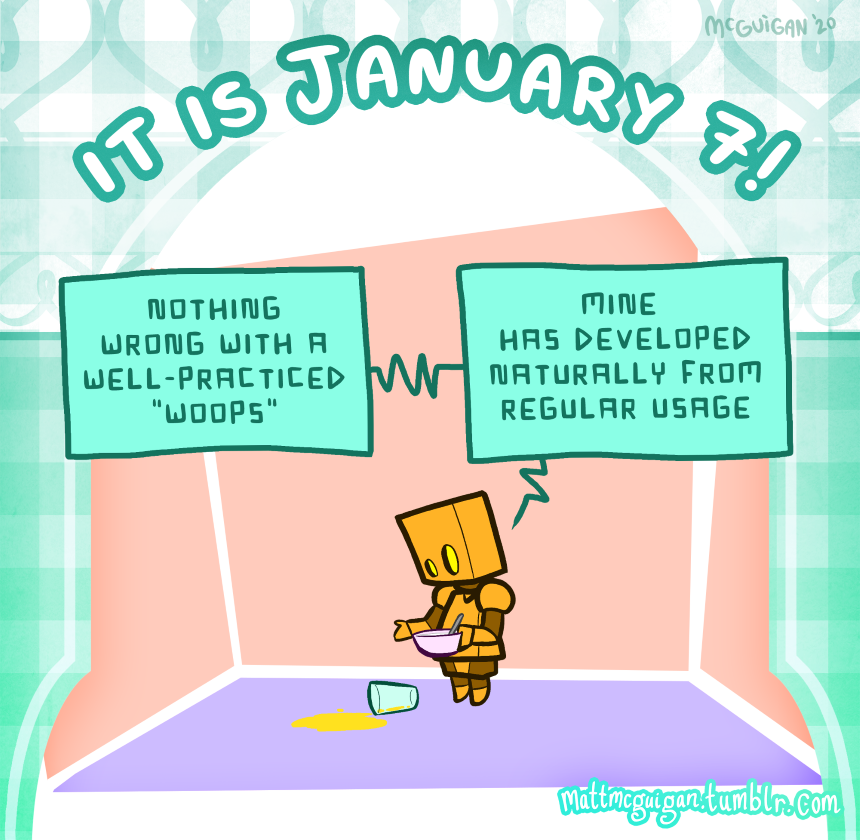 mine  has developed naturally from regular usage nothing wrong with a well-practiced "woops"