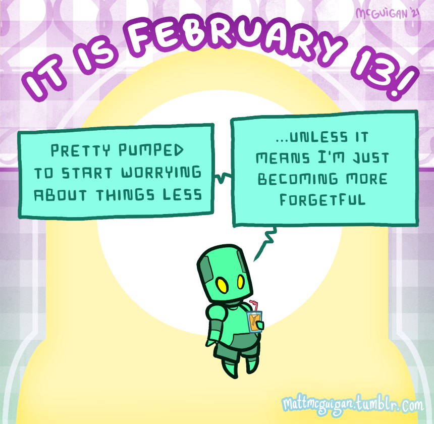 pretty pumped to start worrying about things less ...unless it means I'm just becoming more forgetful