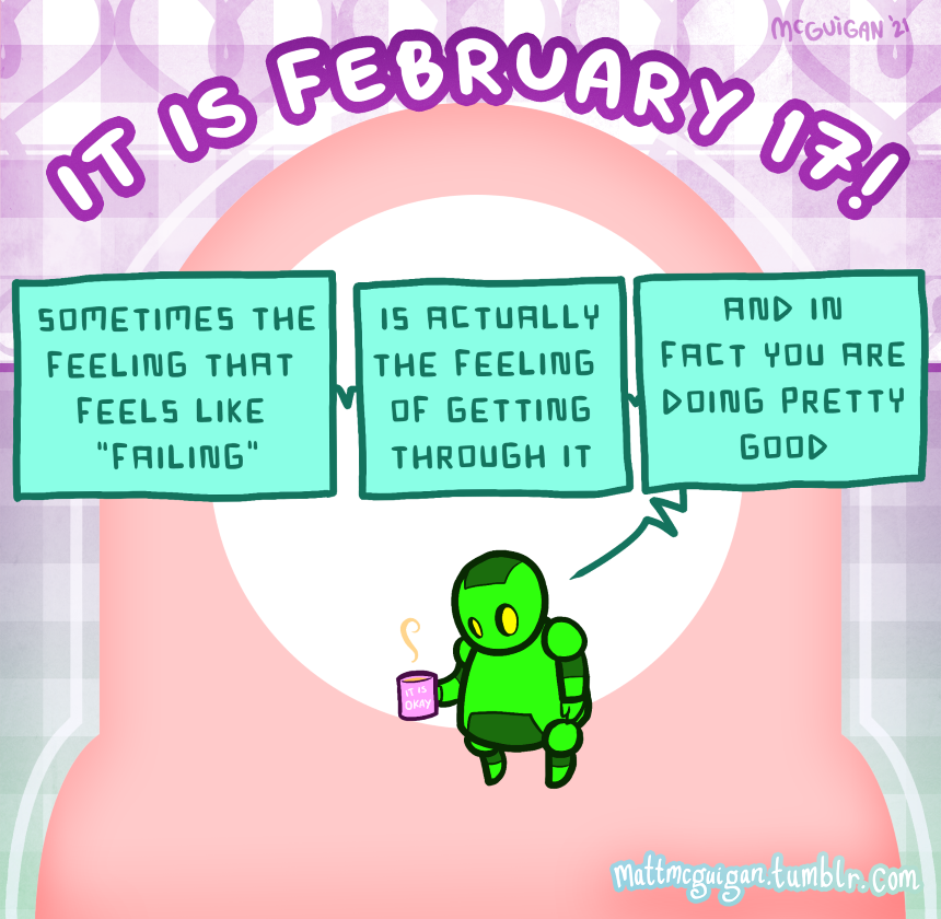 is actually the feeling  of getting through it sometimes the feeling that  feels like  "failing" and in fact you are doing pretty good