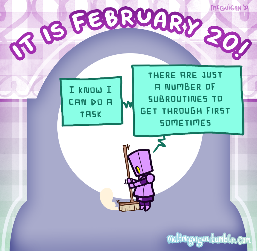 I know I can do a task there are just a number of subroutines to get through first sometimes
