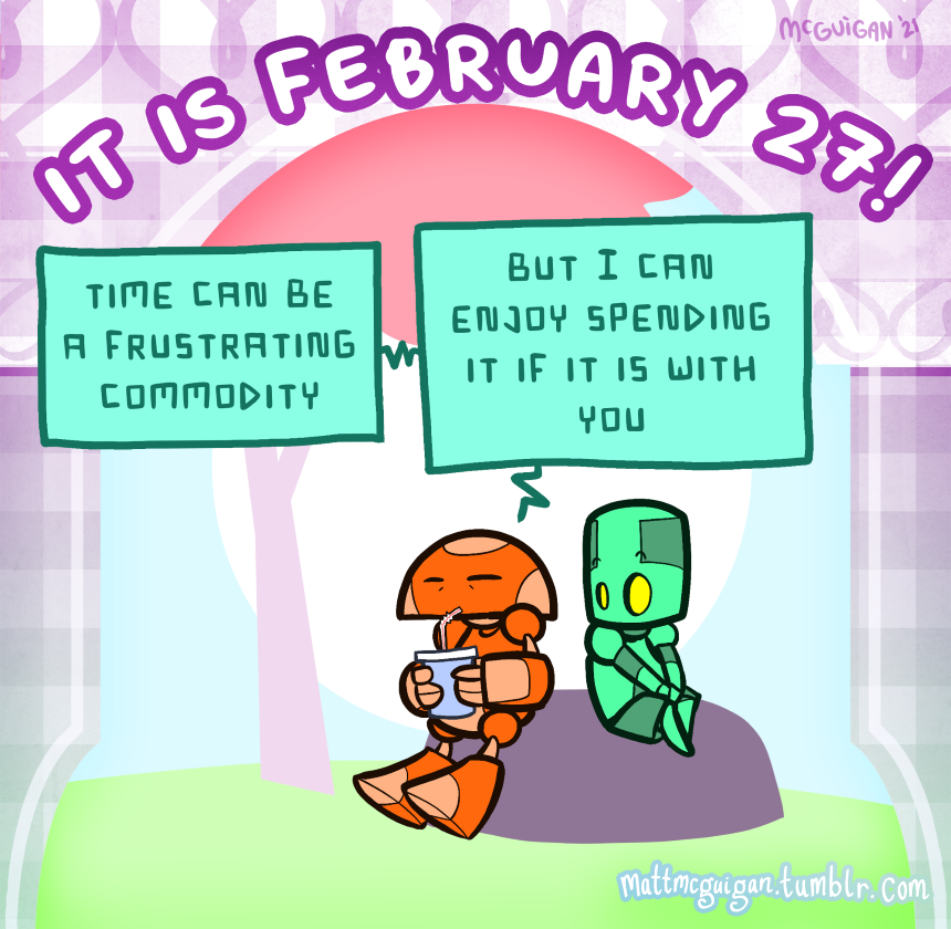 time can be a frustrating commodity but I can enjoy spending it if it is with you