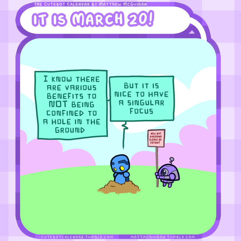 new bot emerging please be patient I know there are various benefits to NOT being confined to a hole in the ground  but it is nice to have a singular focus