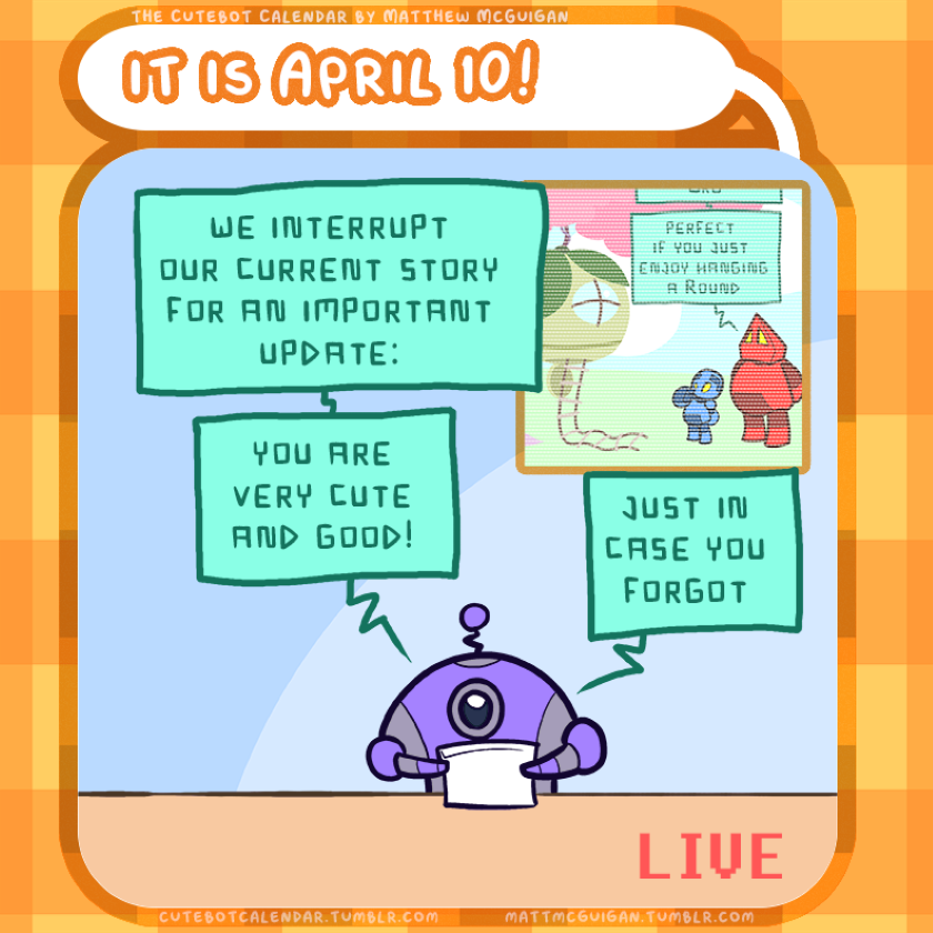 we interrupt our current story for an important update: you are very cute and good! just in case you forgot LIVE