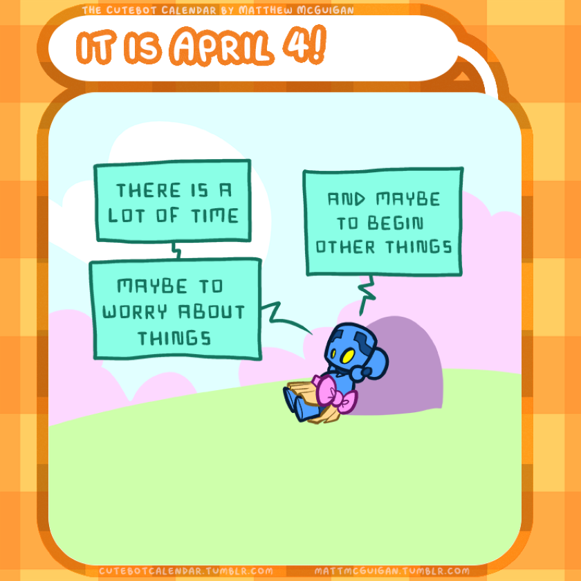 there is a lot of time maybe to  worry about things and maybe to begin  other things