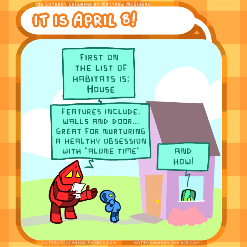 first on  the list of habitats is: House features include: walls and door... great for nurturing a healthy obsession with "alone time"  and how!