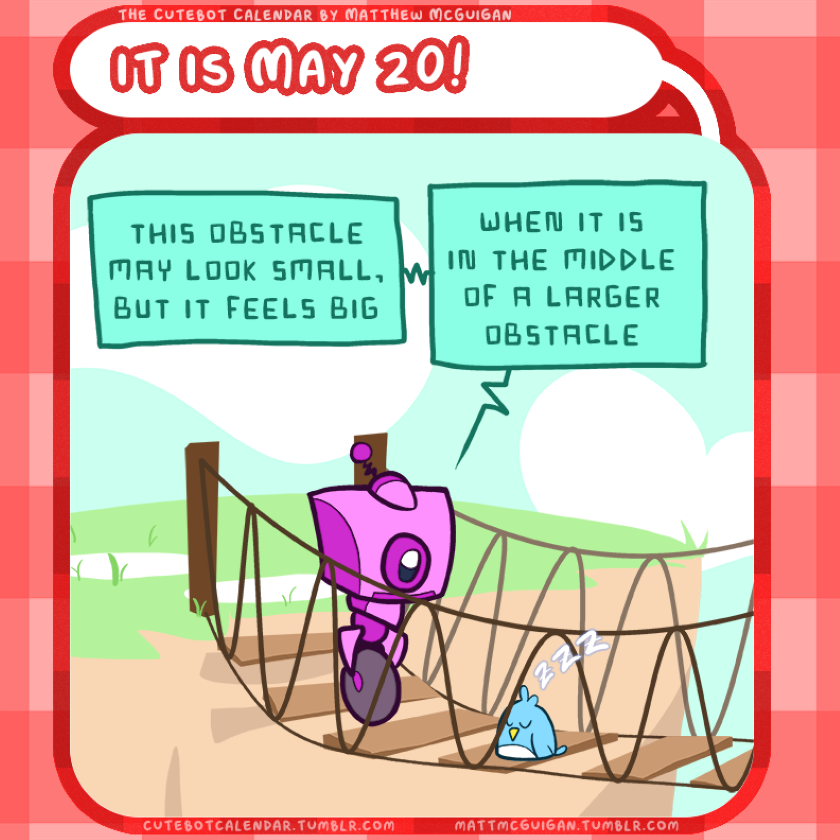 this obstacle may look small, but it feels big when it is in the middle of a larger obstacle