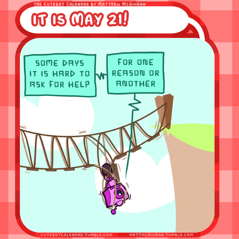 some days it is hard to ask for help  for one reason or another