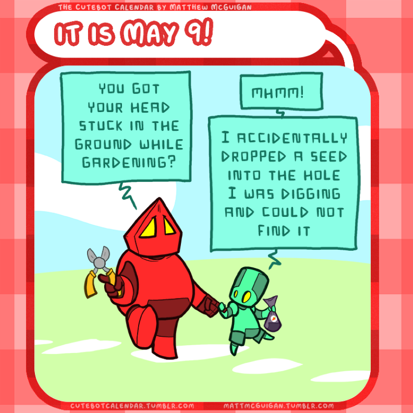 mhmm! I accidentally dropped a seed into the hole I was digging and could not find it you got your head stuck in the ground while gardening?