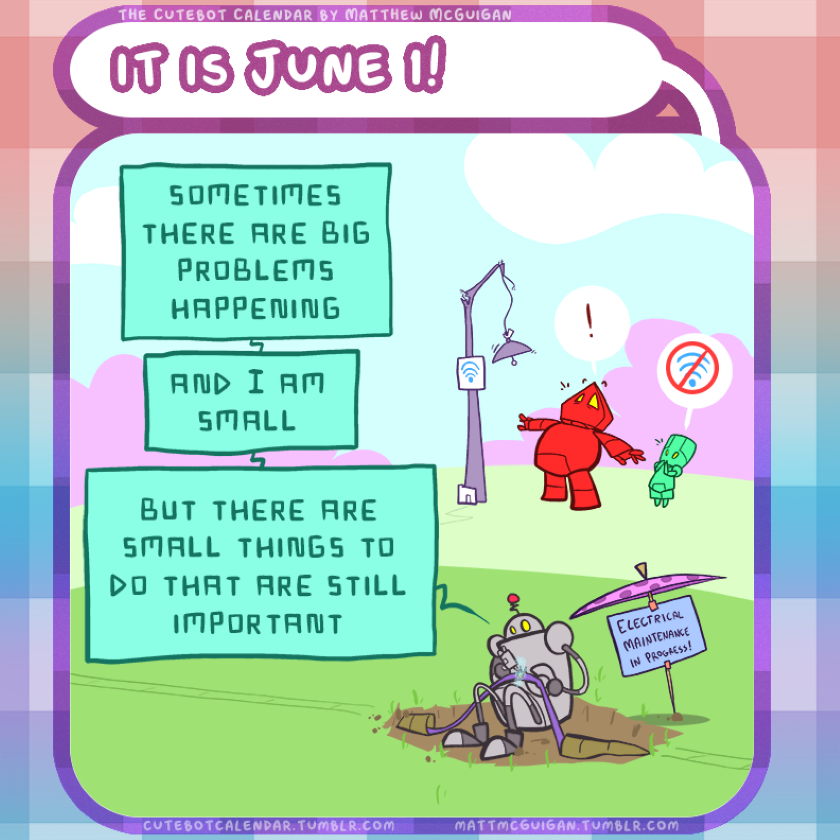sometimes there are big problems happening and I am small but there are small things to do that are still important