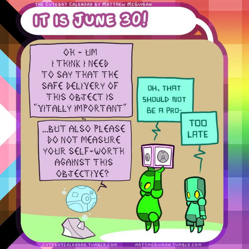 oh, that should not be a pro- TOO LATE ...but also please do not measure your self-worth against this objective?  oh um I think I need to say that the safe delivery of this object is "vitally important"