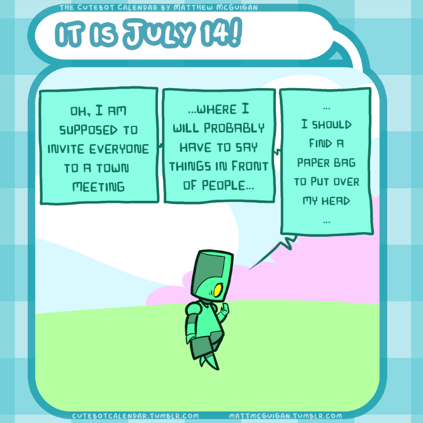 oh, I am supposed to invite everyone to a town  meeting ...where I will probably have to say things in front of people...  ... I should find a paper bag to put over my head ...