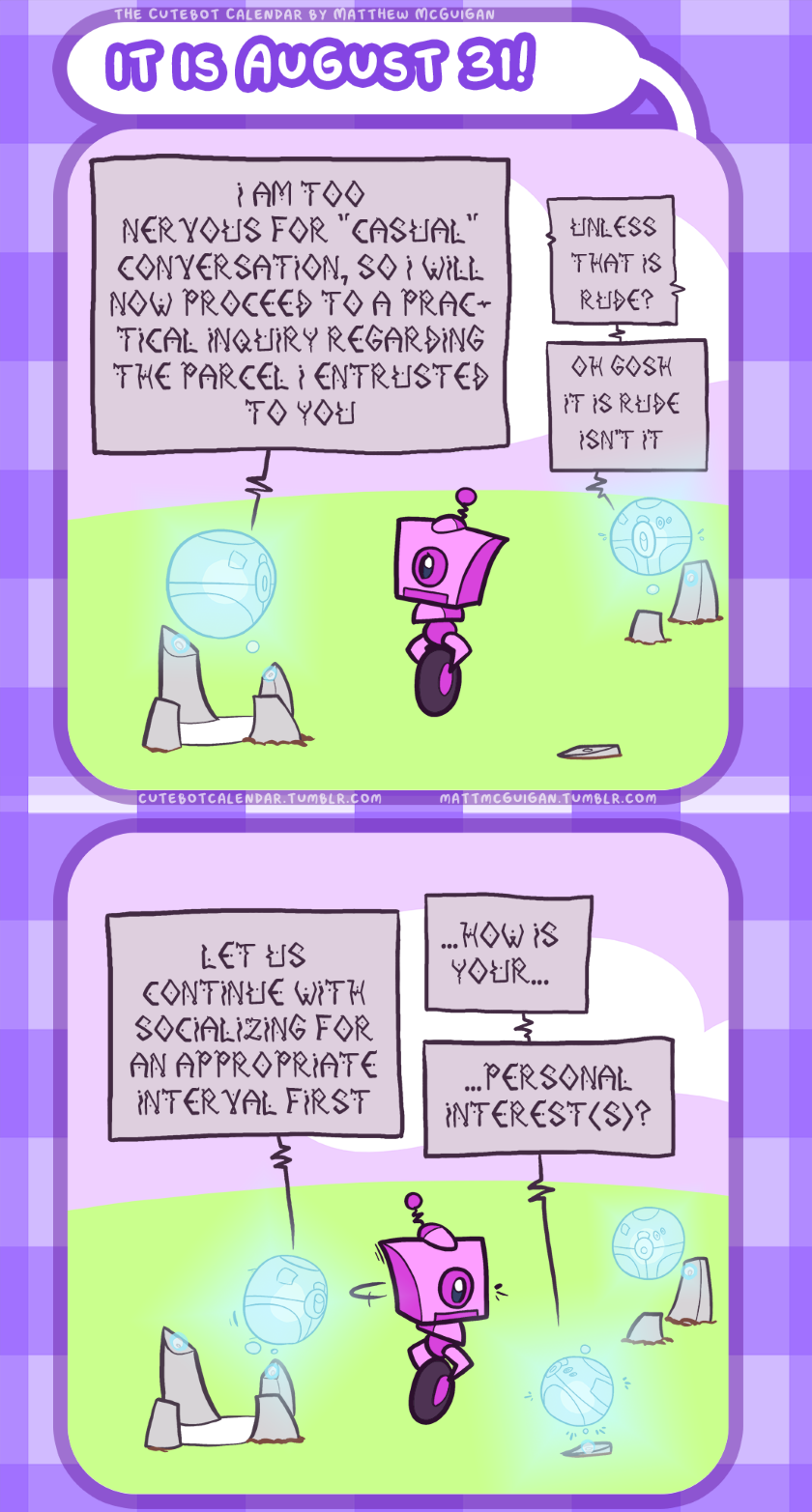 let us continue with socializing for an appropriate interval first ...how is your... ...personal interest(s)? I am too nervous for “casual” conversation, so I will now proceed to a practical inquiry regarding the parcel I entrusted to you unless  that is rude? oh gosh it is rude isn’t it