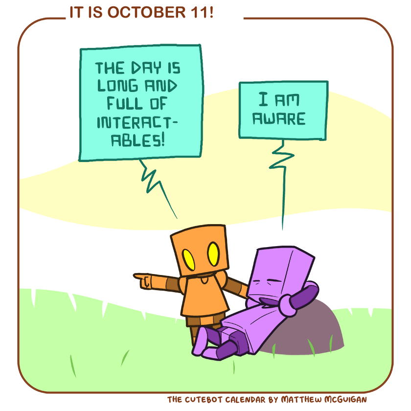 the day is long and full of interactables! I am aware