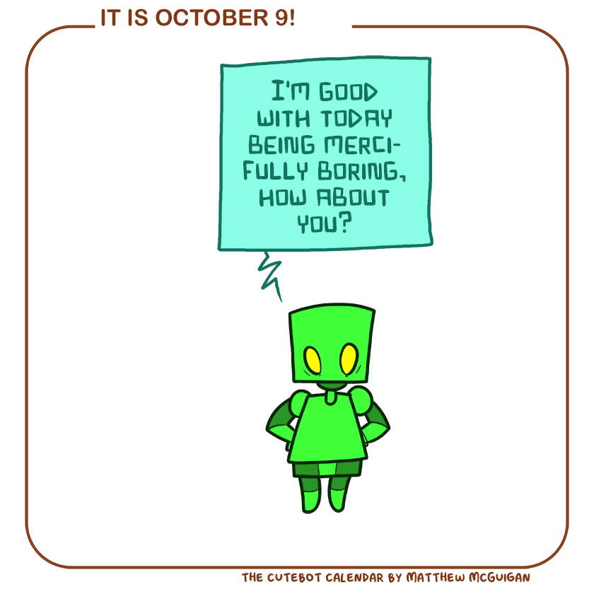 I'm good with today being mercifully boring, how about you?