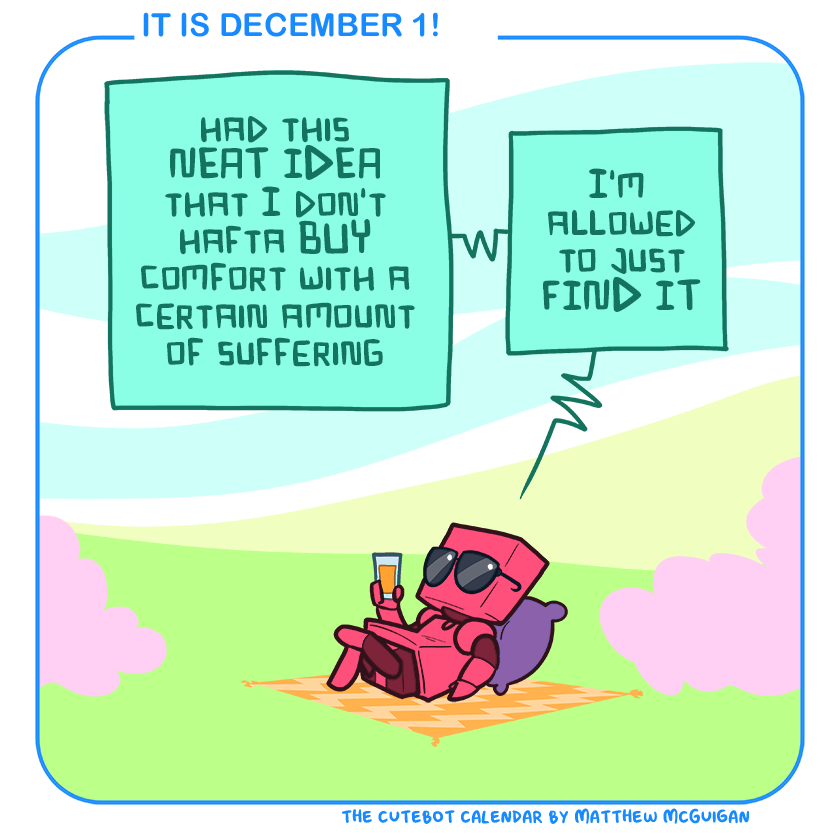 had this NEAT IDEA that I don't hafta BUY comfort with a certain amount of suffering I'm  allowed to just FIND IT