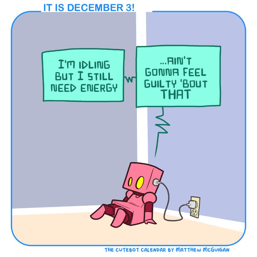 I'm idling but I still need energy ...ain't gonna feel guilty 'bout THAT