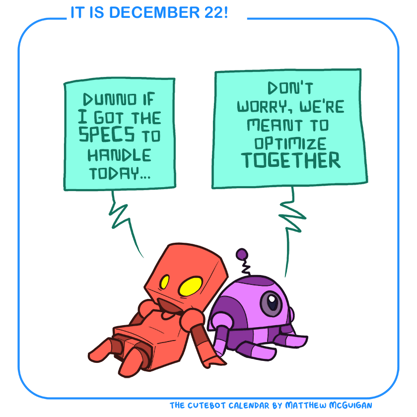 don't worry, we're meant to  optimize TOGETHER dunno if I got the SPECS to handle today...