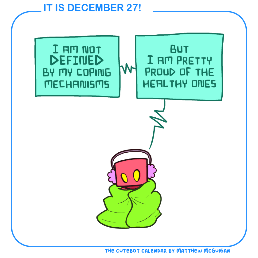 I am not DEFINED by my coping mechanisms but I am pretty proud of the healthy ones