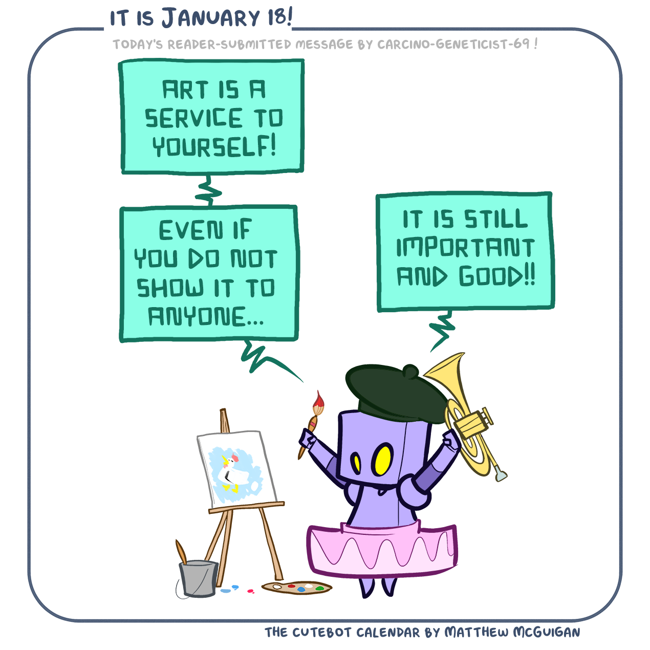 art is a service to yourself! even if you do not show it to anyone... it is still important and good!! Submitted by carcino-geneticist-69 !