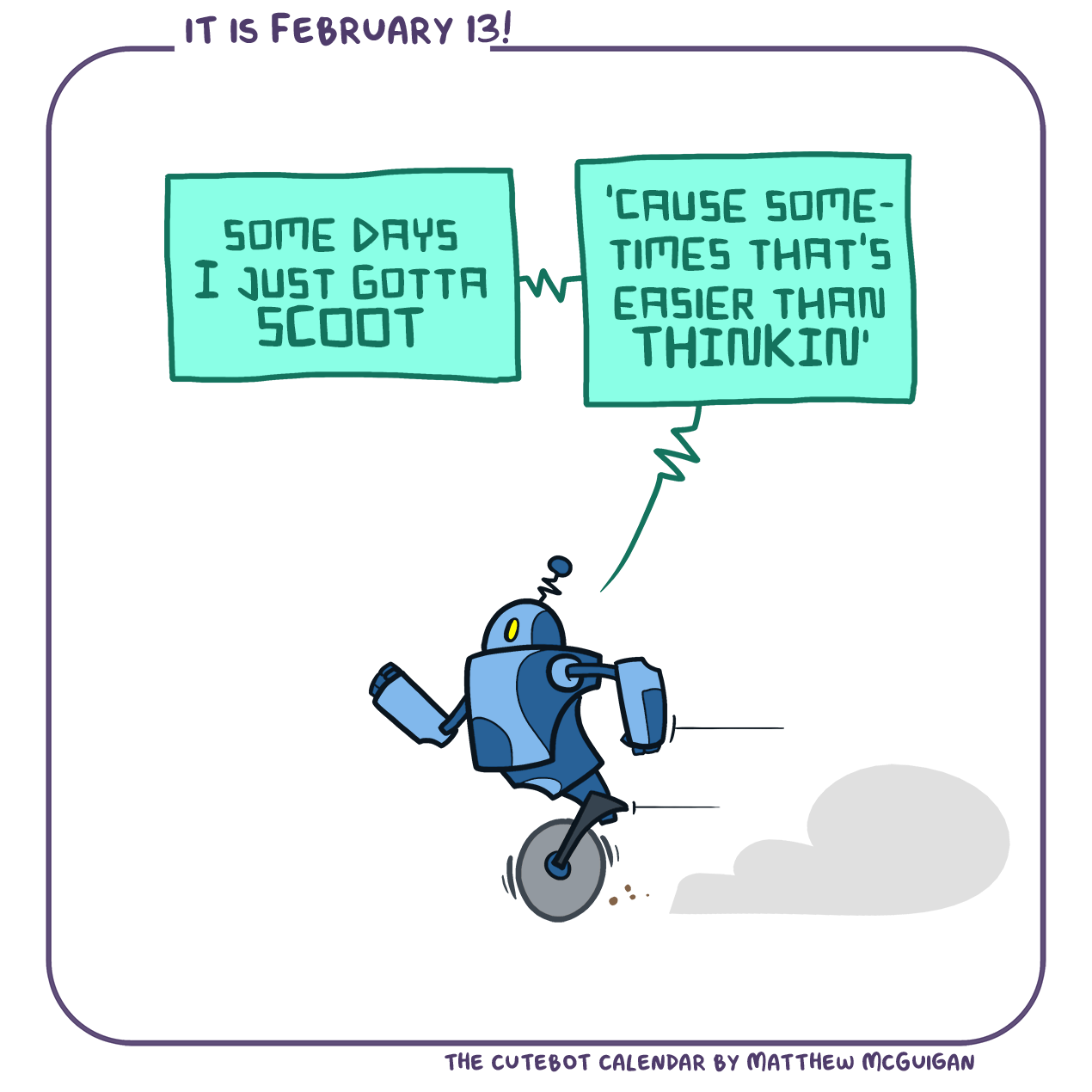 some days I just gotta SCOOT 'cause sometimes that's easier than THINKIN'