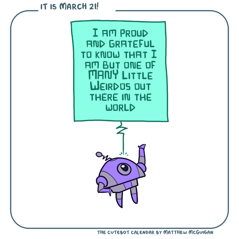 I am proud and grateful to know that I  am but one of MANY Little Weirdos out there in the world