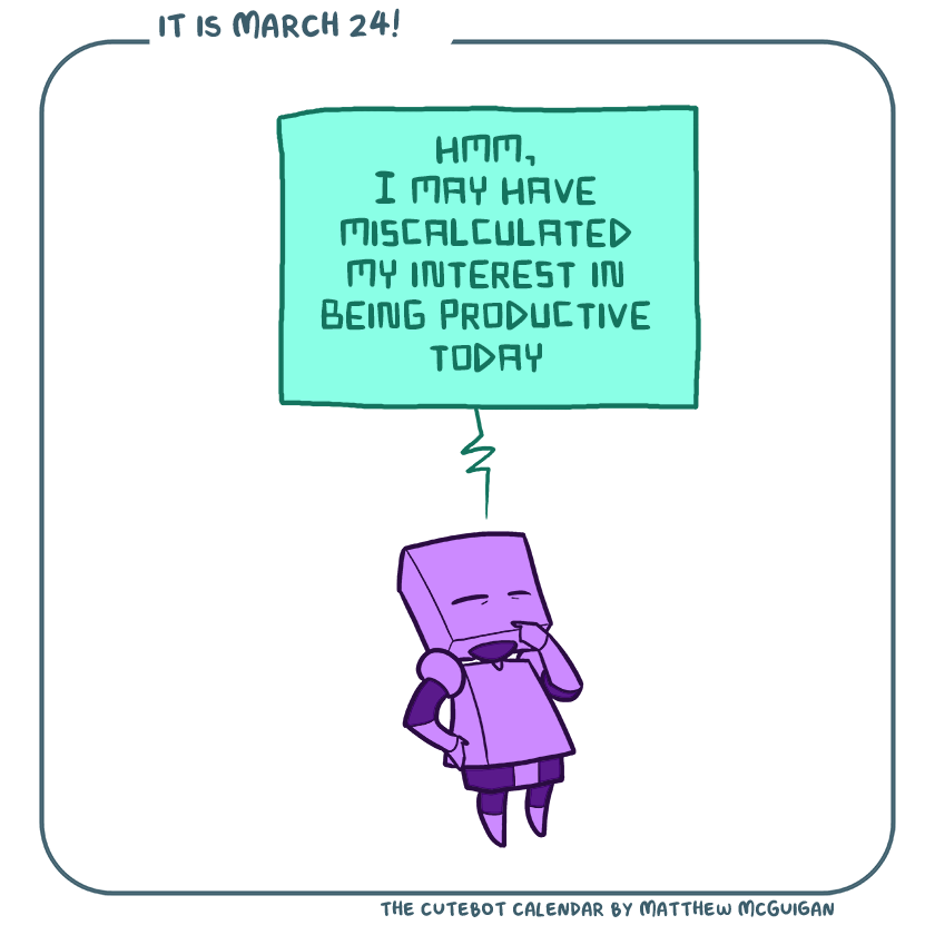 hmm, I may have miscalculated my interest in being productive today