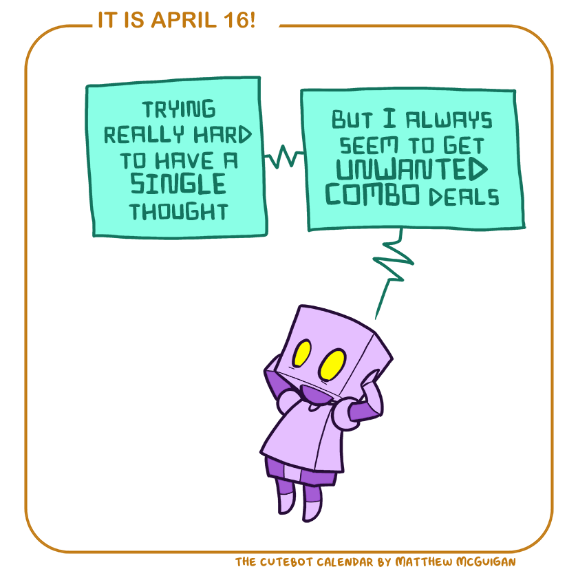 trying really hard to have a SINGLE thought but I always seem to get UNWANTED COMBO deals