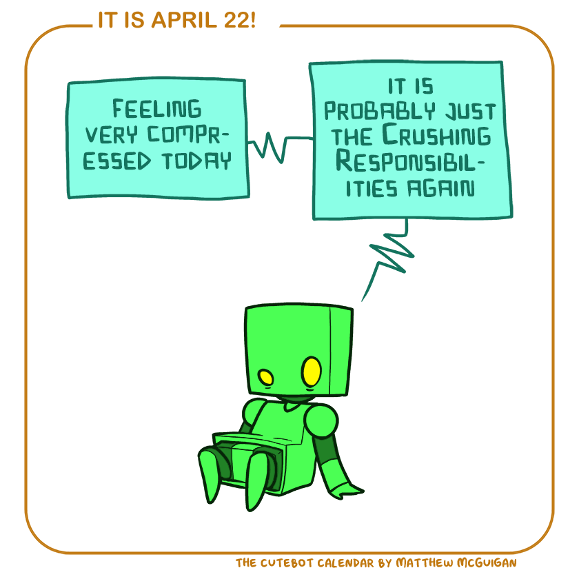 feeling very compressed today it is probably just the Crushing Responsibilities again