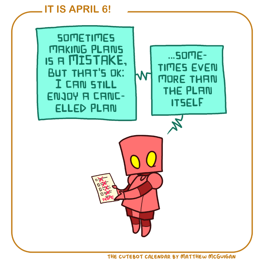 sometimes making plans is a MISTAKE, but that's ok: I can still enjoy a cancelled plan  ...sometimes even more than the plan itself