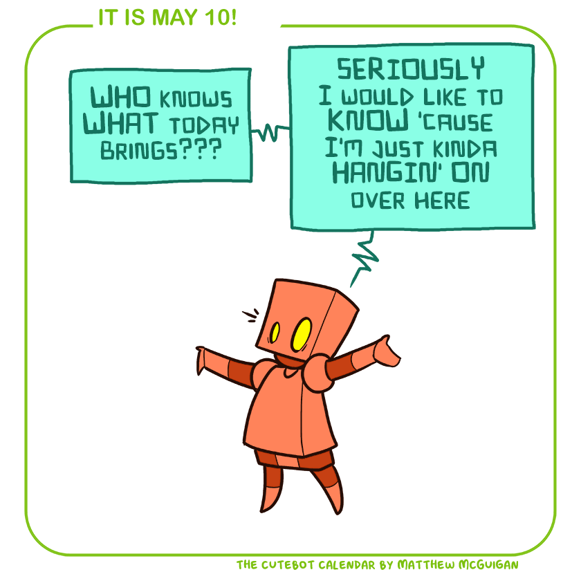 WHO knows WHAT today brings??? SERIOUSLY I would like to KNOW 'cause I'm just kinda HANGIN' ON over here