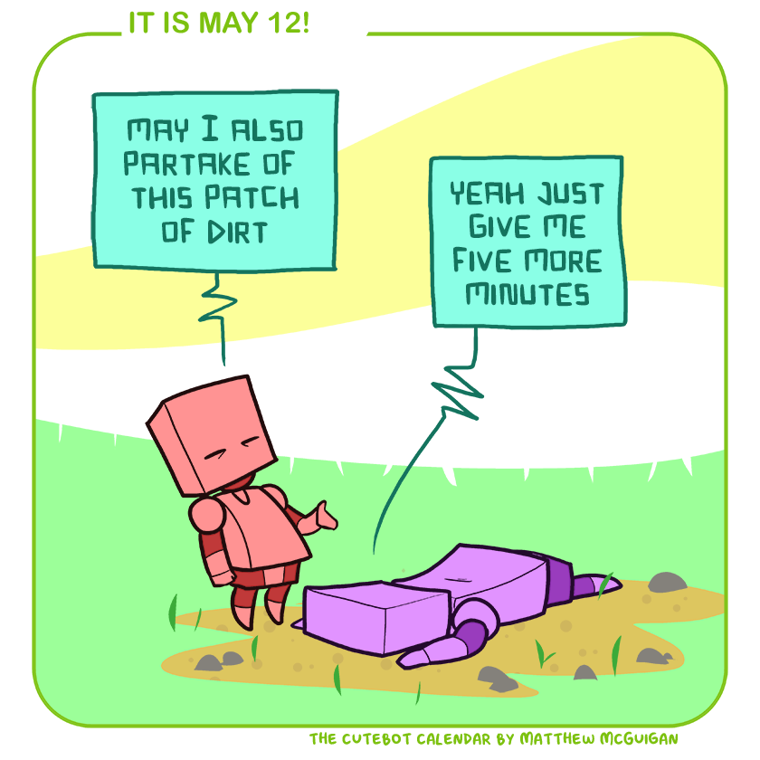 may I also partake of  this patch of dirt yeah just give me five more minutes