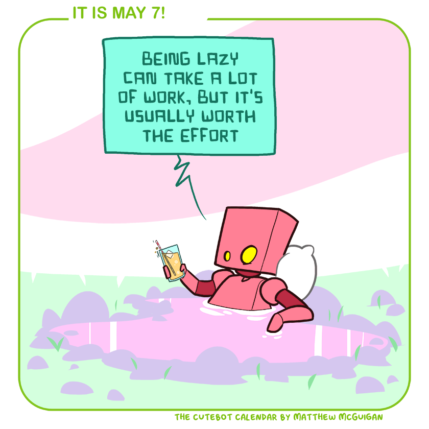 being lazy can take a lot of work, but it's usually worth the effort