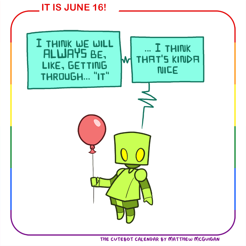 I think we will ALWAYS be, like, getting through... "it" ... I think that's kinda nice