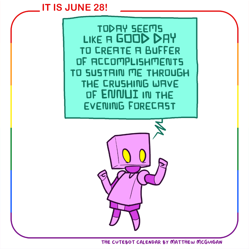 today seems like a GOOD DAY to create a buffer of accomplishments to sustain me through the crushing wave of ENNUI in the evening forecast