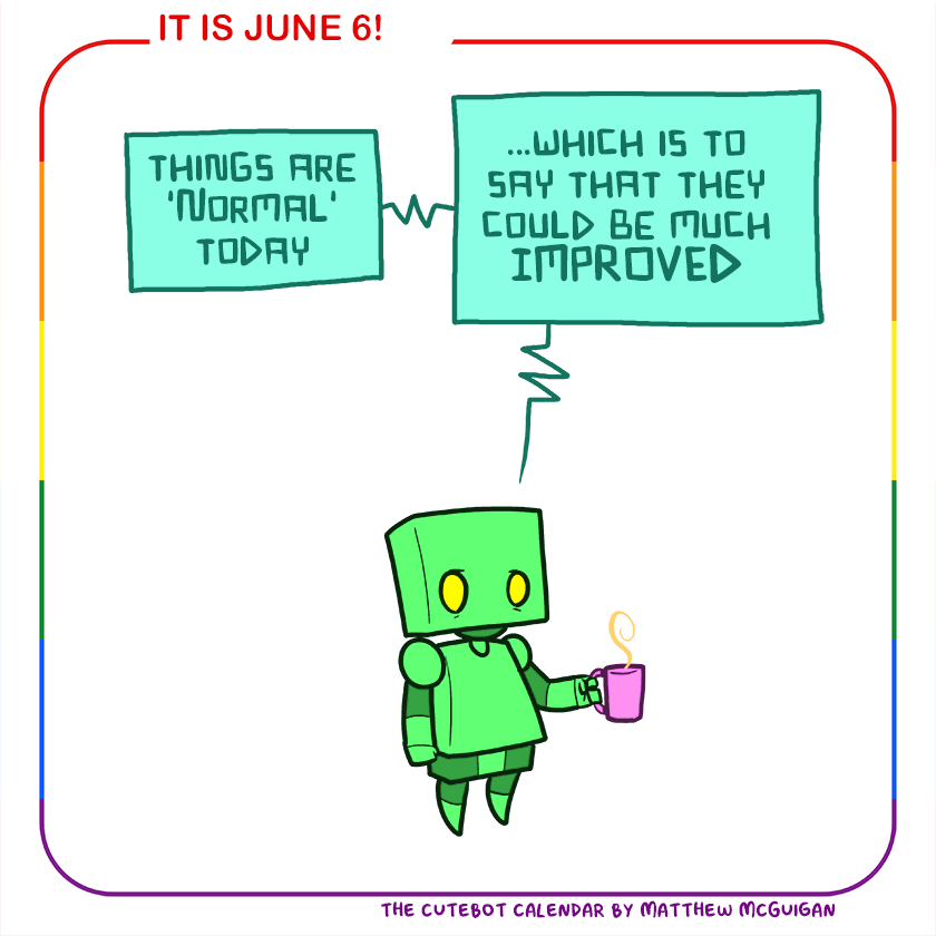 things are 'Normal' today ...which is to say that they could be much IMPROVED