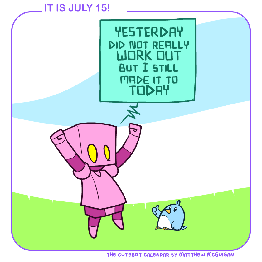 YESTERDAY did not really WORK OUT but I still made it to TODAY