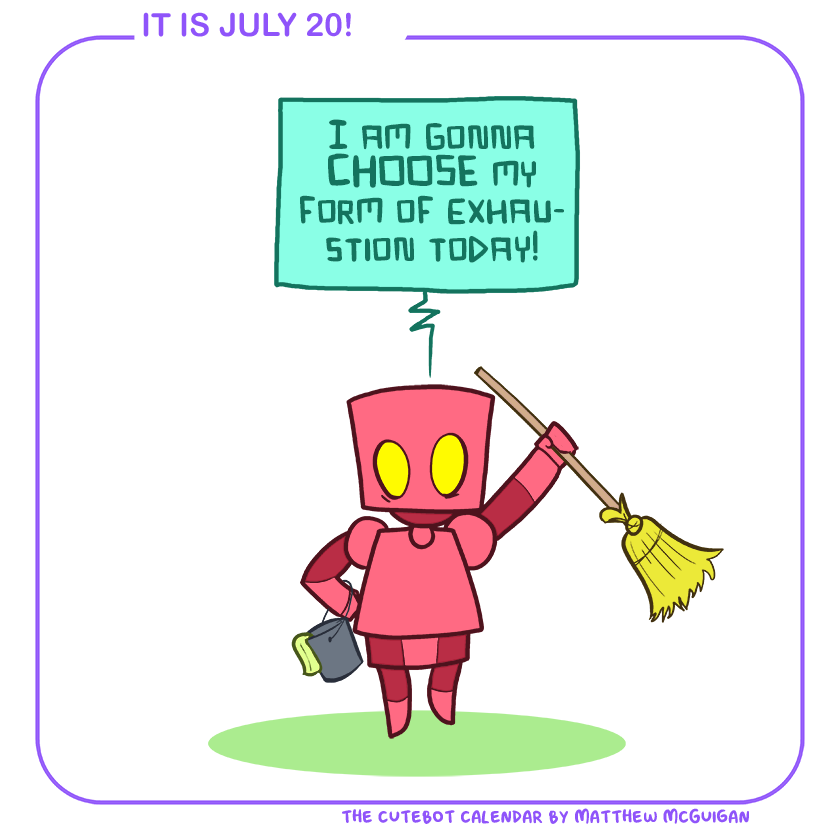 I am gonna CHOOSE my form of exhaustion today!